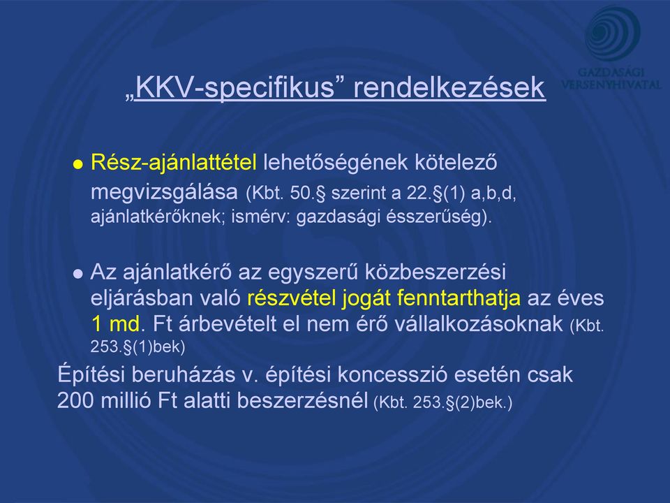 Az ajánlatkérő az egyszerű közbeszerzési eljárásban való részvétel jogát fenntarthatja az éves 1 md.