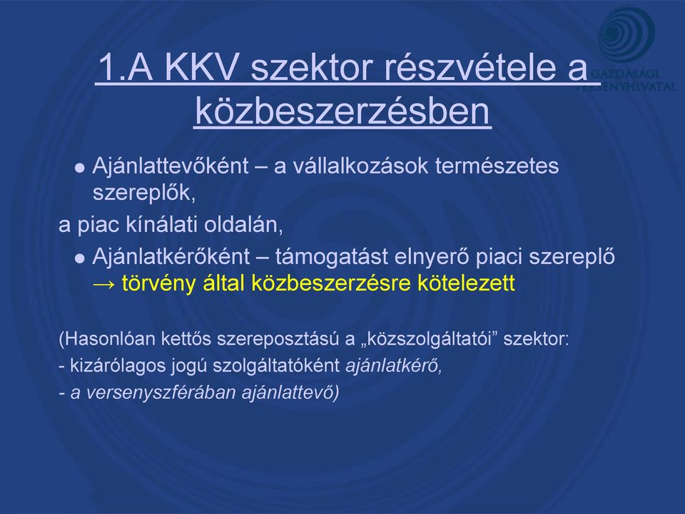 törvény által közbeszerzésre kötelezett (Hasonlóan kettős szereposztású a
