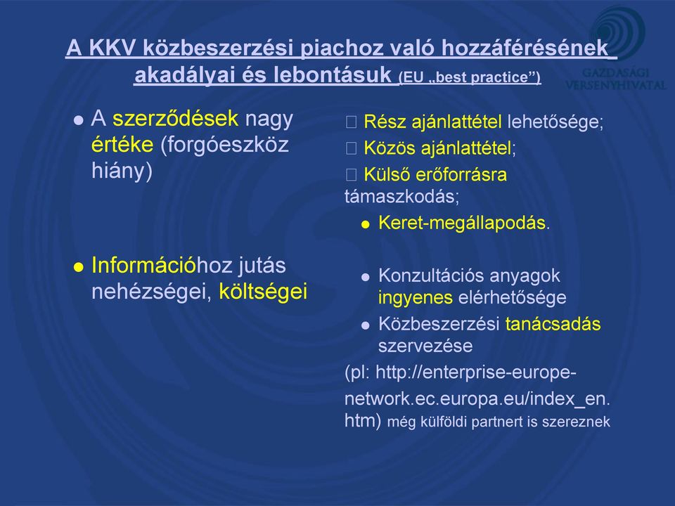ajánlattétel; Külső erőforrásra támaszkodás; Keret-megállapodás.