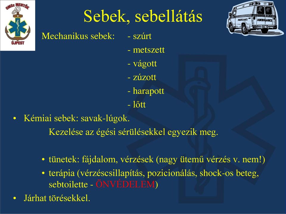 Kezelése az égési sérülésekkel egyezik meg.