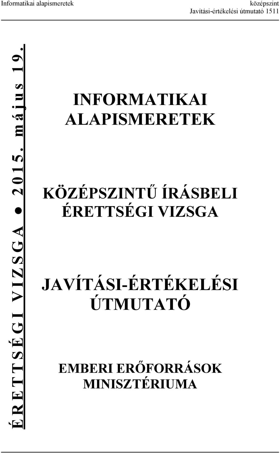 INFORMATIKAI ALAPISMERETEK KÖZÉPSZINTŰ ÍRÁSBELI