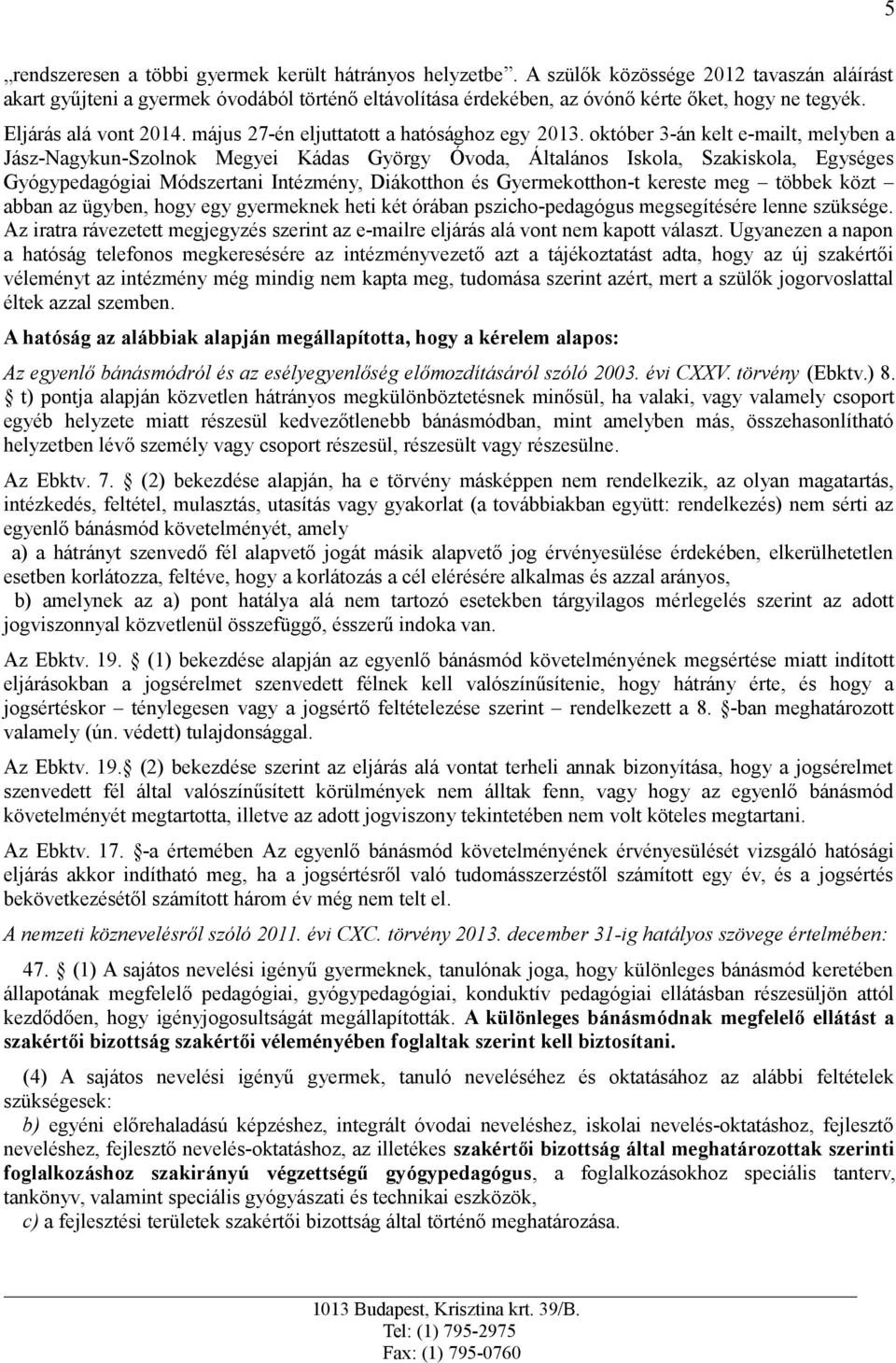 május 27-én eljuttatott a hatósághoz egy 2013.
