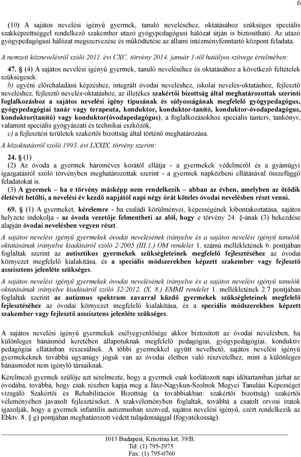 január 1-től hatályos szövege értelmében: 47.