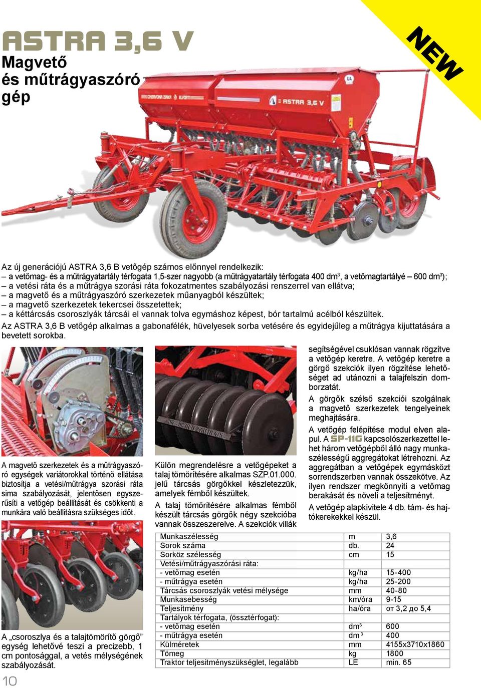 magvető szerkezetek tekercsei összetettek; a kéttárcsás csoroszlyák tárcsái el vannak tolva egymáshoz képest, bór tartalmú acélból készültek.