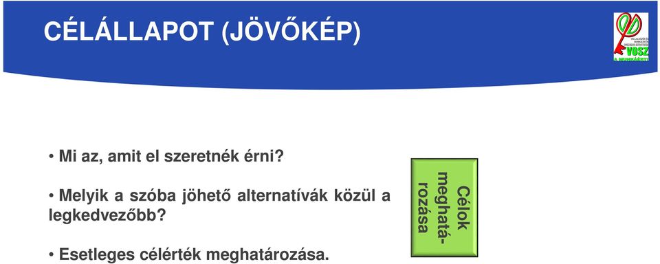 Melyik a szóba jöhető alternatívák közül