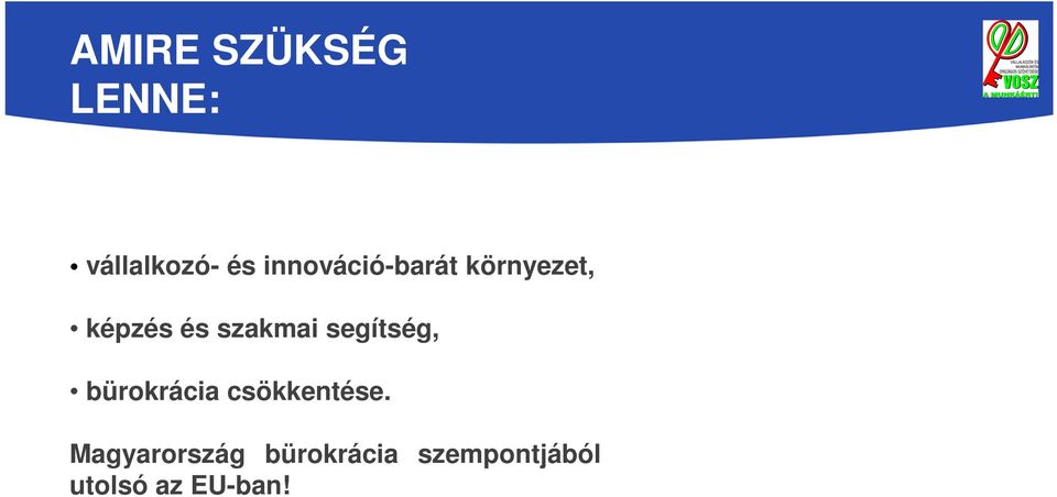 szakmai segítség, bürokrácia csökkentése.