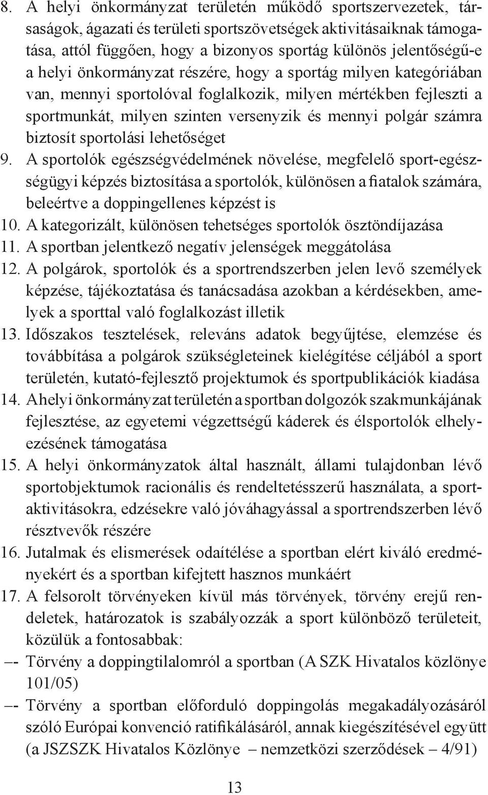 biztosít sportolási lehetőséget 9.