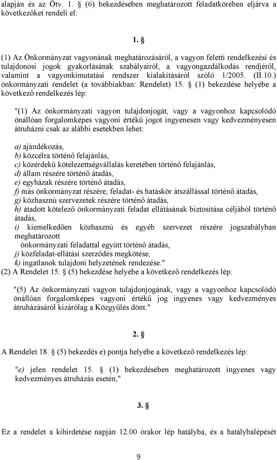 kialakításáról szóló 1/2005. (II.10.) önkormányzati rendelet (a továbbiakban: Rendelet) 15.