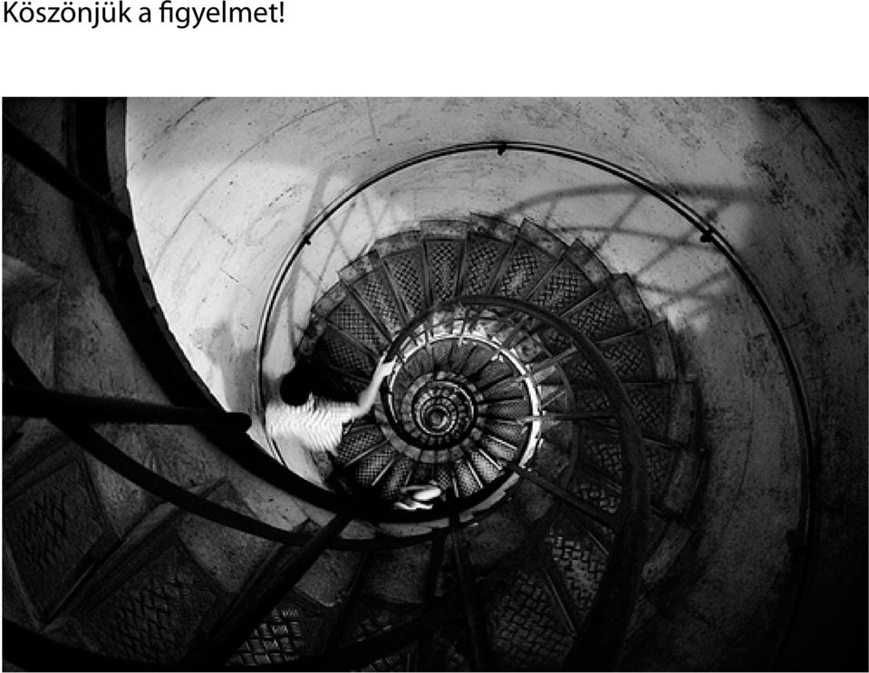 figyelmet!