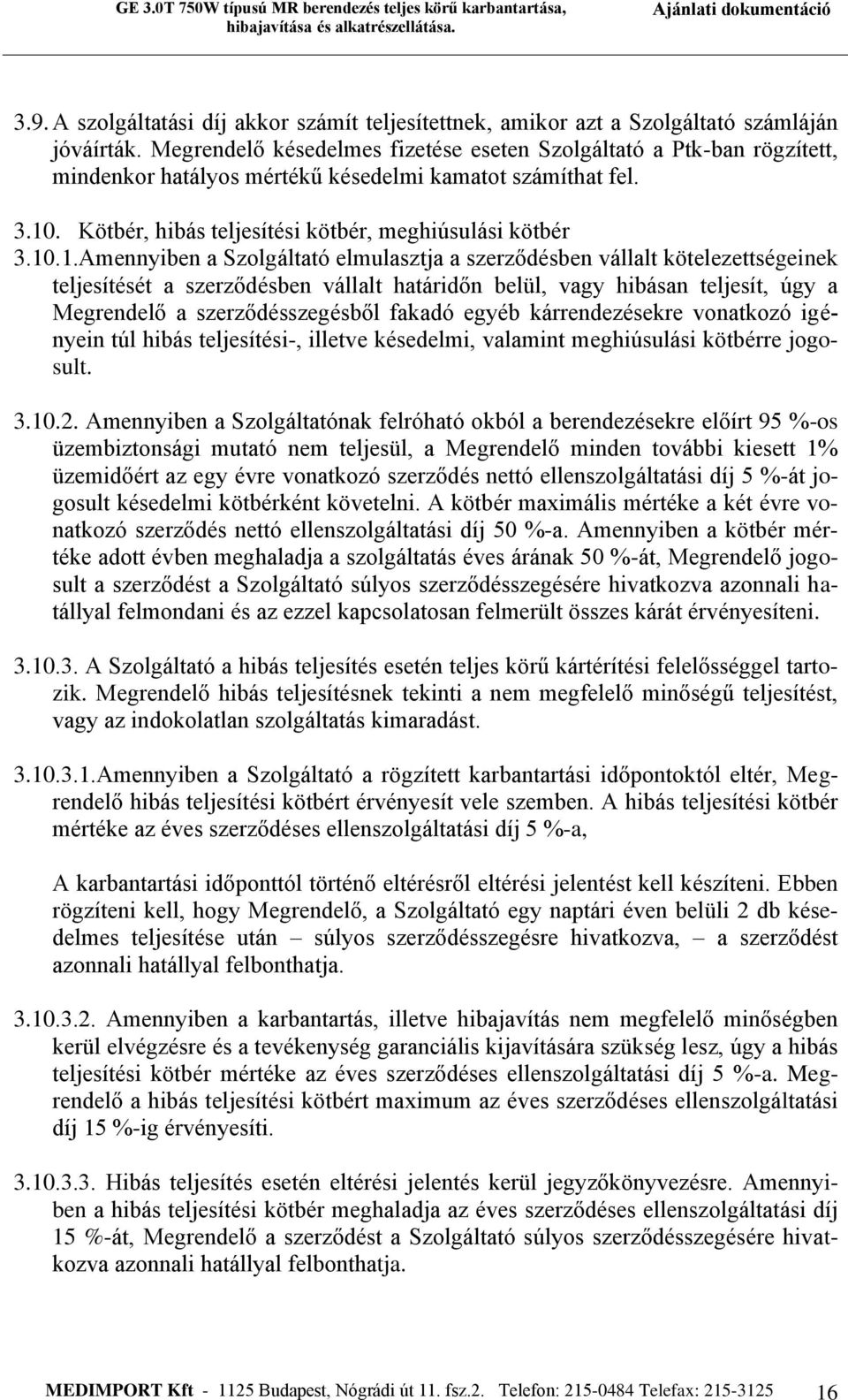 . Kötbér, hibás teljesítési kötbér, meghiúsulási kötbér 3.10