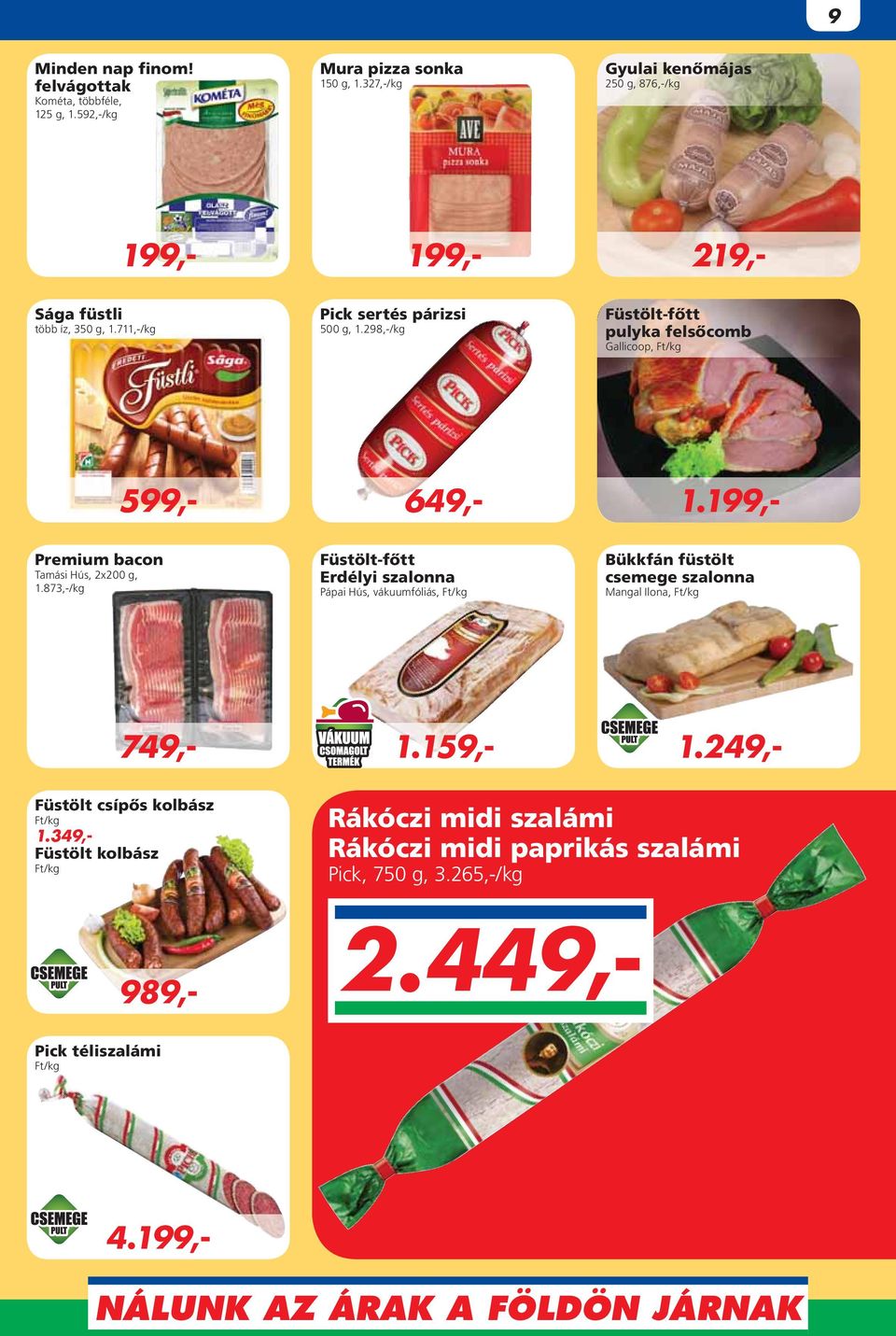 298,-/kg Füstölt-fôtt pulyka felsôcomb Gallicoop, Premium bacon Tamási Hús, 2x200 g, 1.