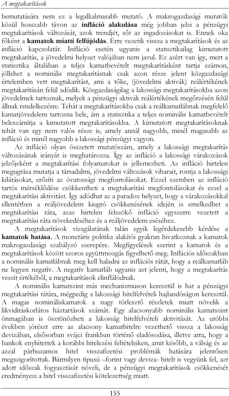 Ennek oka főként a kamatok miatti felfújódás. Erre vezetik vissza a megtakarítások és az infláció kapcsolatát.