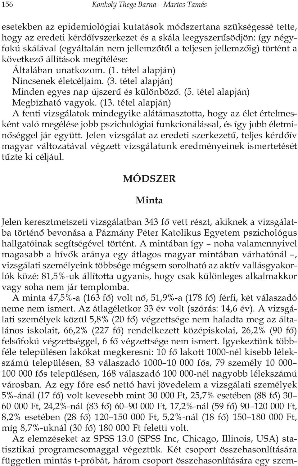 tétel alapján) Minden egyes nap újszerû és különbözõ. (5. tétel alapján) Megbízható vagyok. (13.
