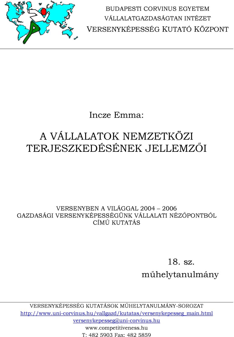 NÉZŐPONTBÓL CÍMŰ KUTATÁS 18. sz. műhelytanulmány VERSENYKÉPESSÉG KUTATÁSOK MŰHELYTANULMÁNY-SOROZAT http://www.