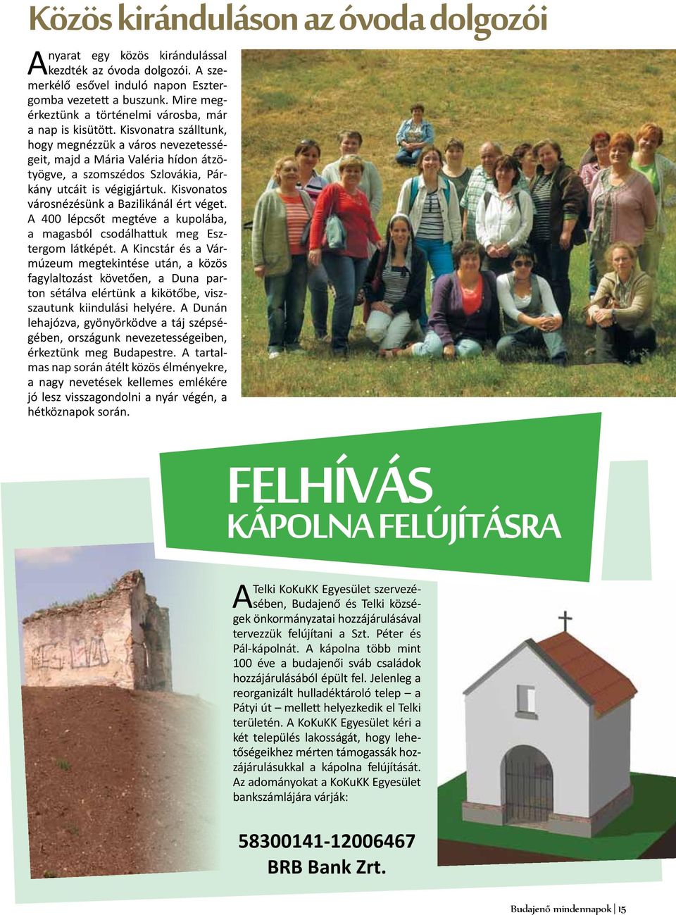 Kisvonatra szálltunk, hogy megnézzük a város nevezetességeit, majd a Mária Valéria hídon átzötyögve, a szomszédos Szlovákia, Párkány utcáit is végigjártuk.
