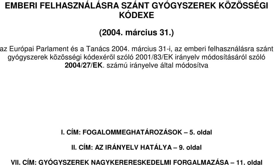 március 31-i, az emberi felhasználásra szánt gyógyszerek közösségi kódexéről szóló 2001/83/EK irányelv