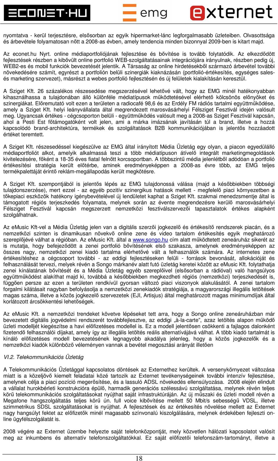 online médiaportfoliójának fejlesztése és bővítése is tovább folytatódik.