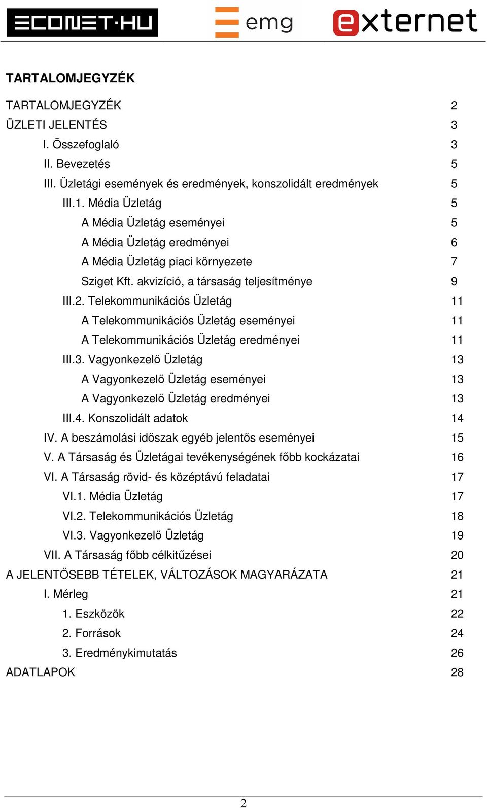 Telekommunikációs Üzletág 11 A Telekommunikációs Üzletág eseményei 11 A Telekommunikációs Üzletág eredményei 11 III.3.