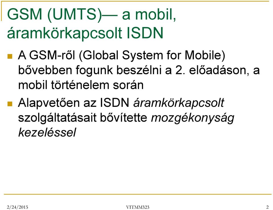 előadáson, a mobil történelem során Alapvetően az ISDN