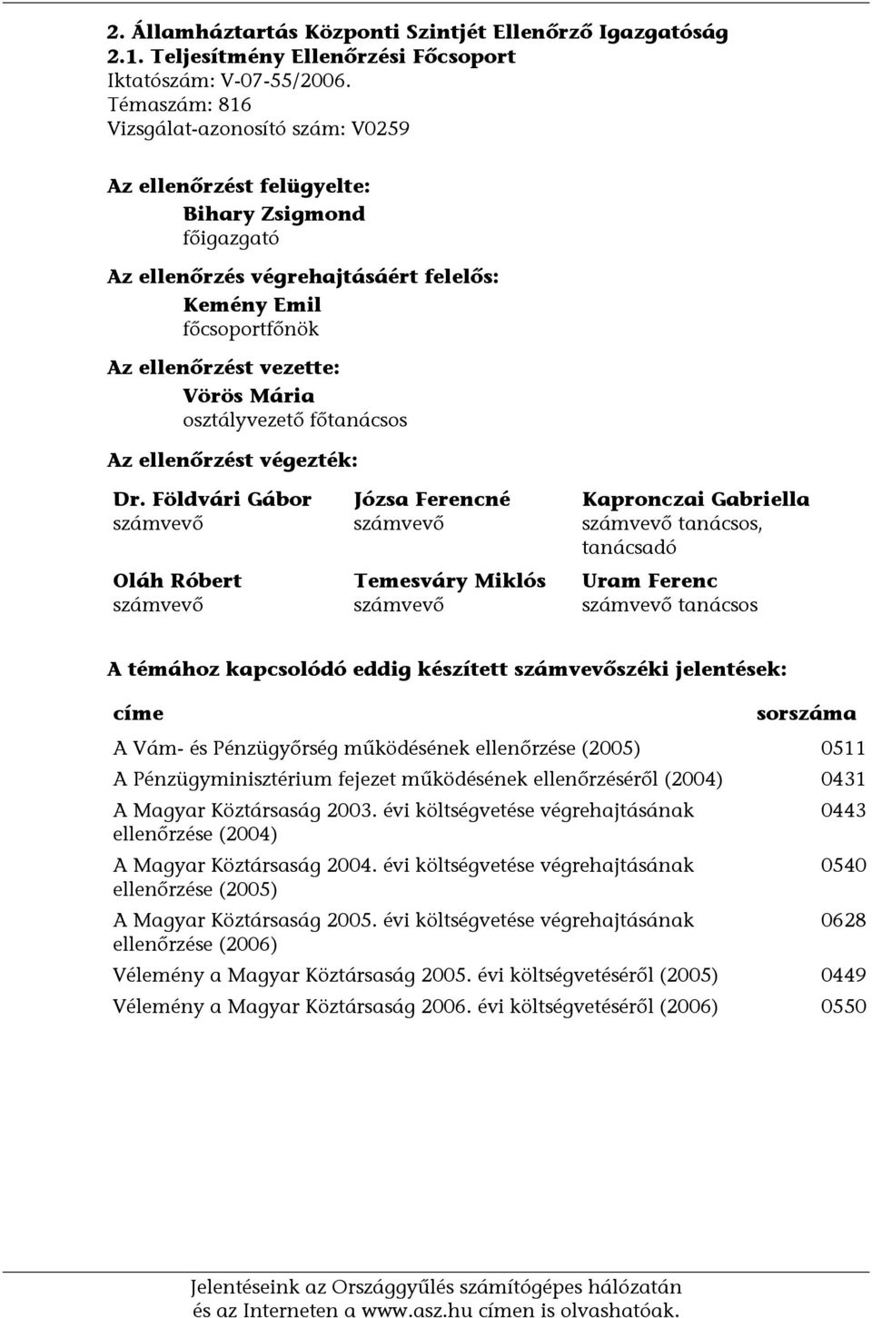 Mária osztályvezető főtanácsos Az ellenőrzést végezték: Dr.