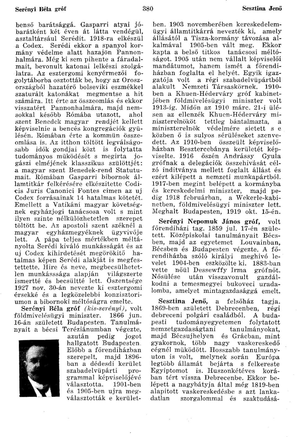 Az esztergomi kenyérmezői fogolytáborba osztották be, hogy az Oroszországból hazatérő bolseviki eszmékkel szaturált katonákat megmentse a hit számára.