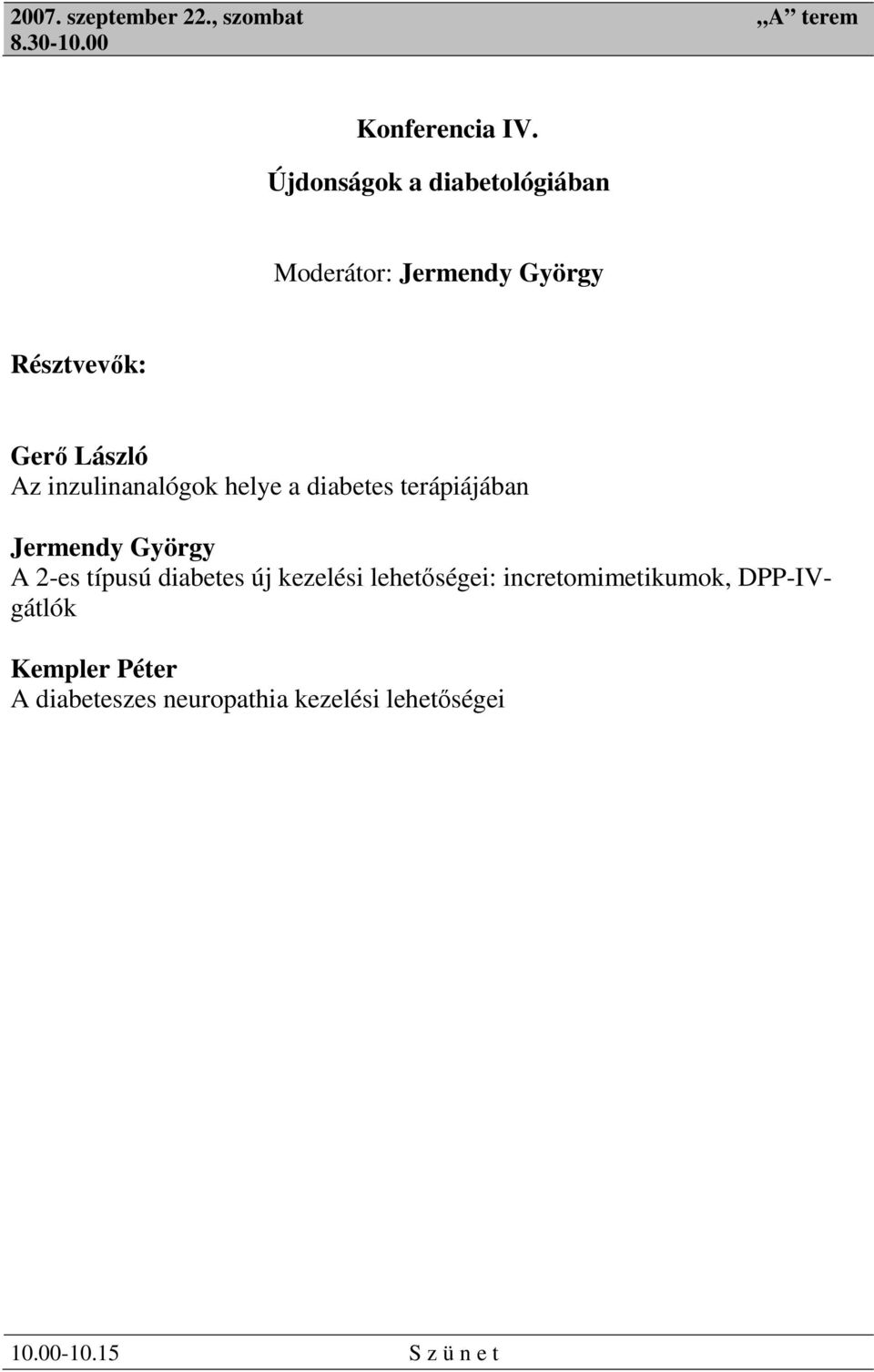 inzulinanalógok helye a diabetes terápiájában Jermendy György A 2-es típusú diabetes új