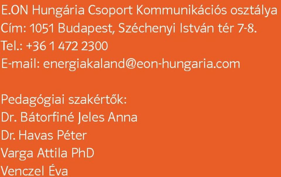 : +36 1 472 2300 E-mail: energiakaland@eon-hungaria.