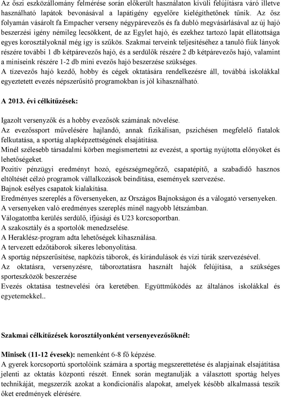 korosztályoknál még így is szűkös.