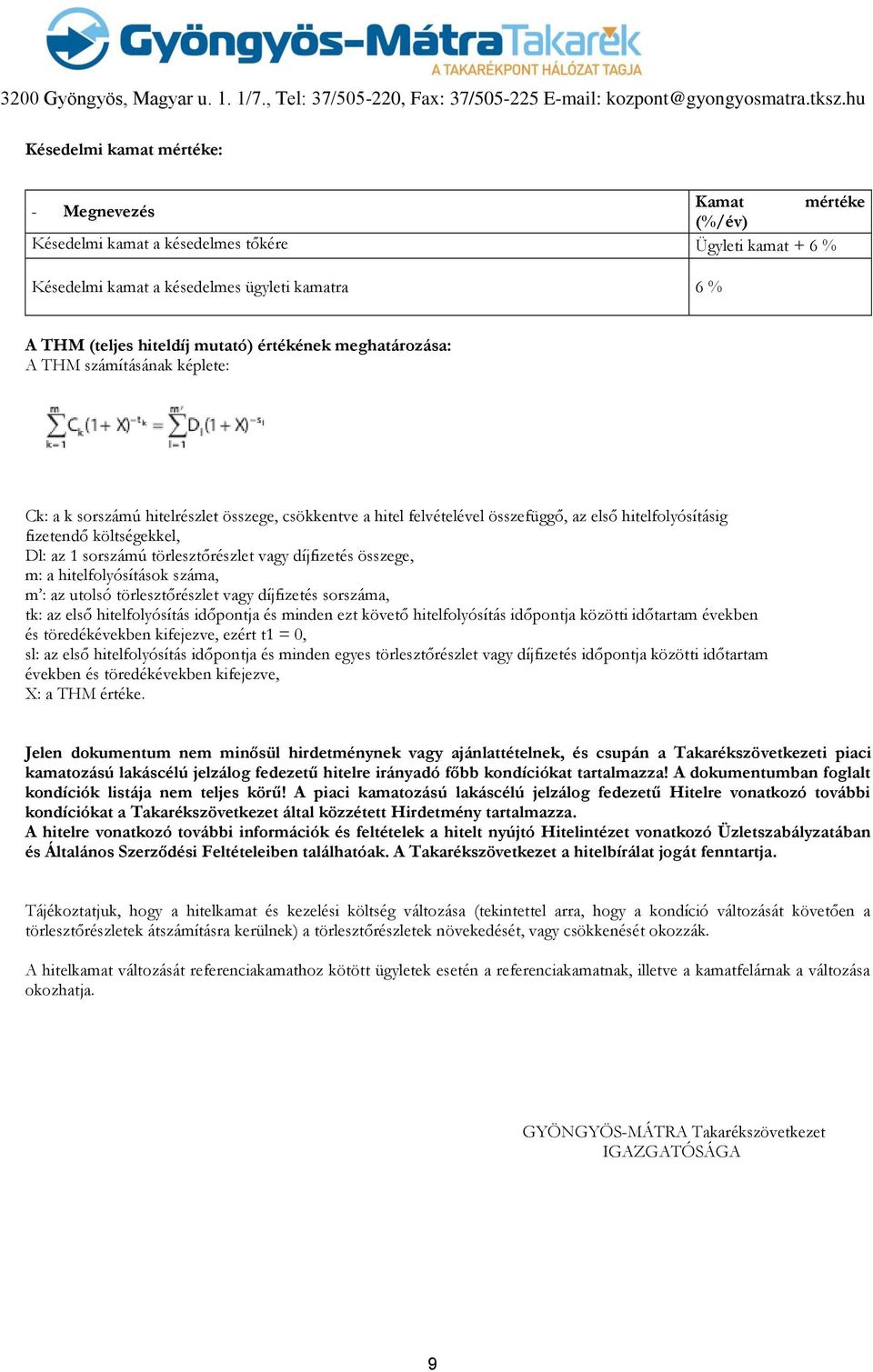 sorszámú törlesztőrészlet vagy díjfizetés összege, m: a hitelfolyósítások száma, m : az utolsó törlesztőrészlet vagy díjfizetés sorszáma, tk: az első hitelfolyósítás időpontja és minden ezt követő