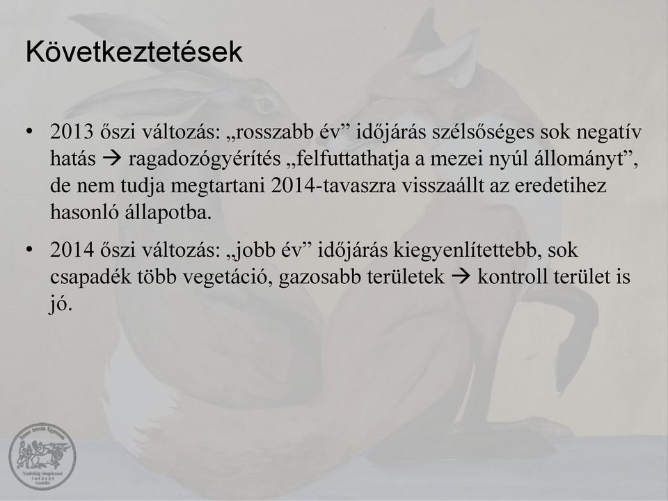 2014-tavaszra visszaállt az eredetihez hasonló állapotba.