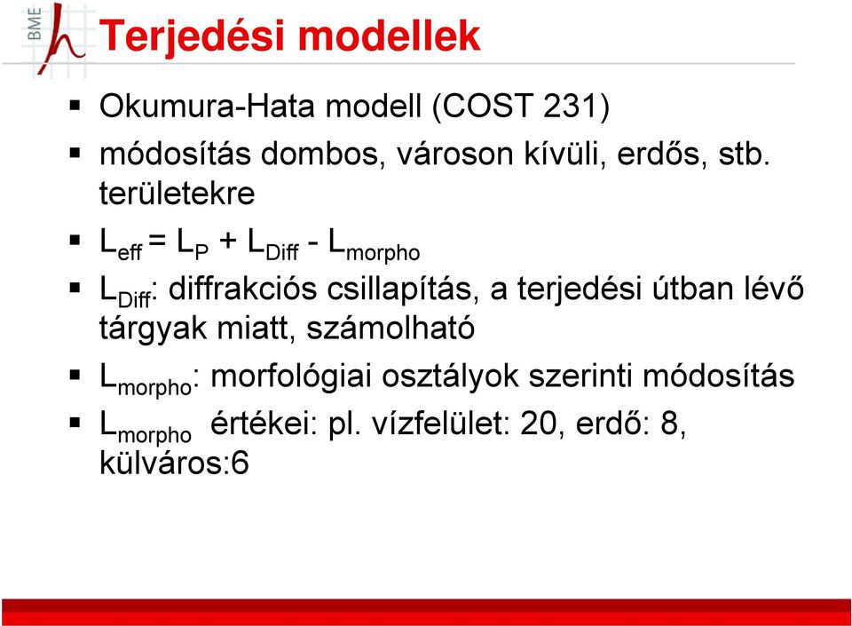 területekre L eff = L P + L Diff -L morpho L Diff : diffrakciós csillapítás, a