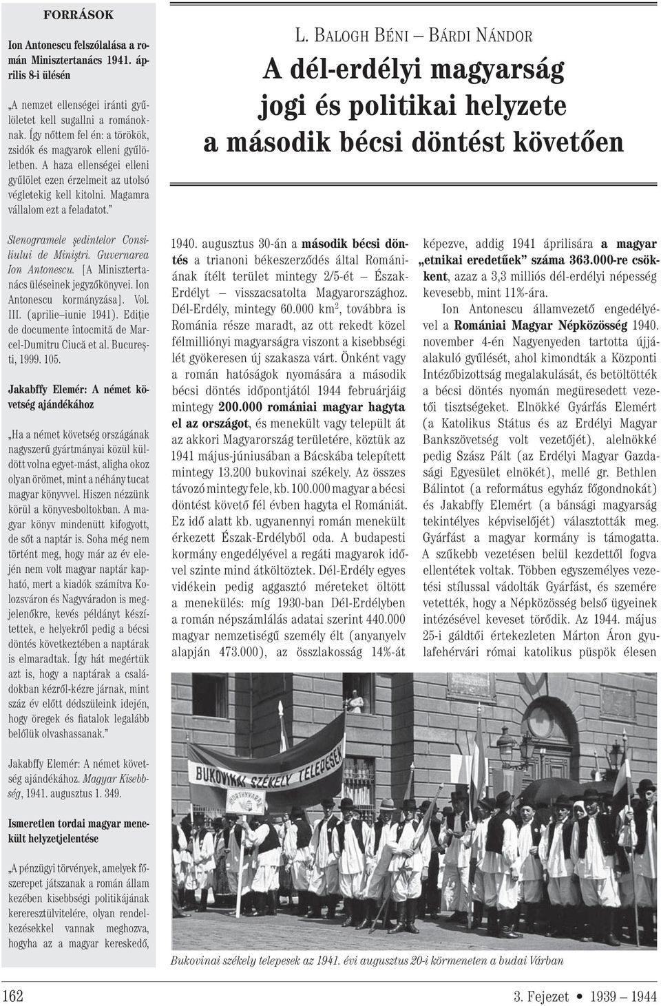 Stenogramele şedinţelor Consiliului de Miniştri. Guvernarea Ion Antonescu. [A Minisztertanács üléseinek jegyzőkönyvei. Ion Antonescu kormányzása]. Vol. III. (aprilie iunie 1941).