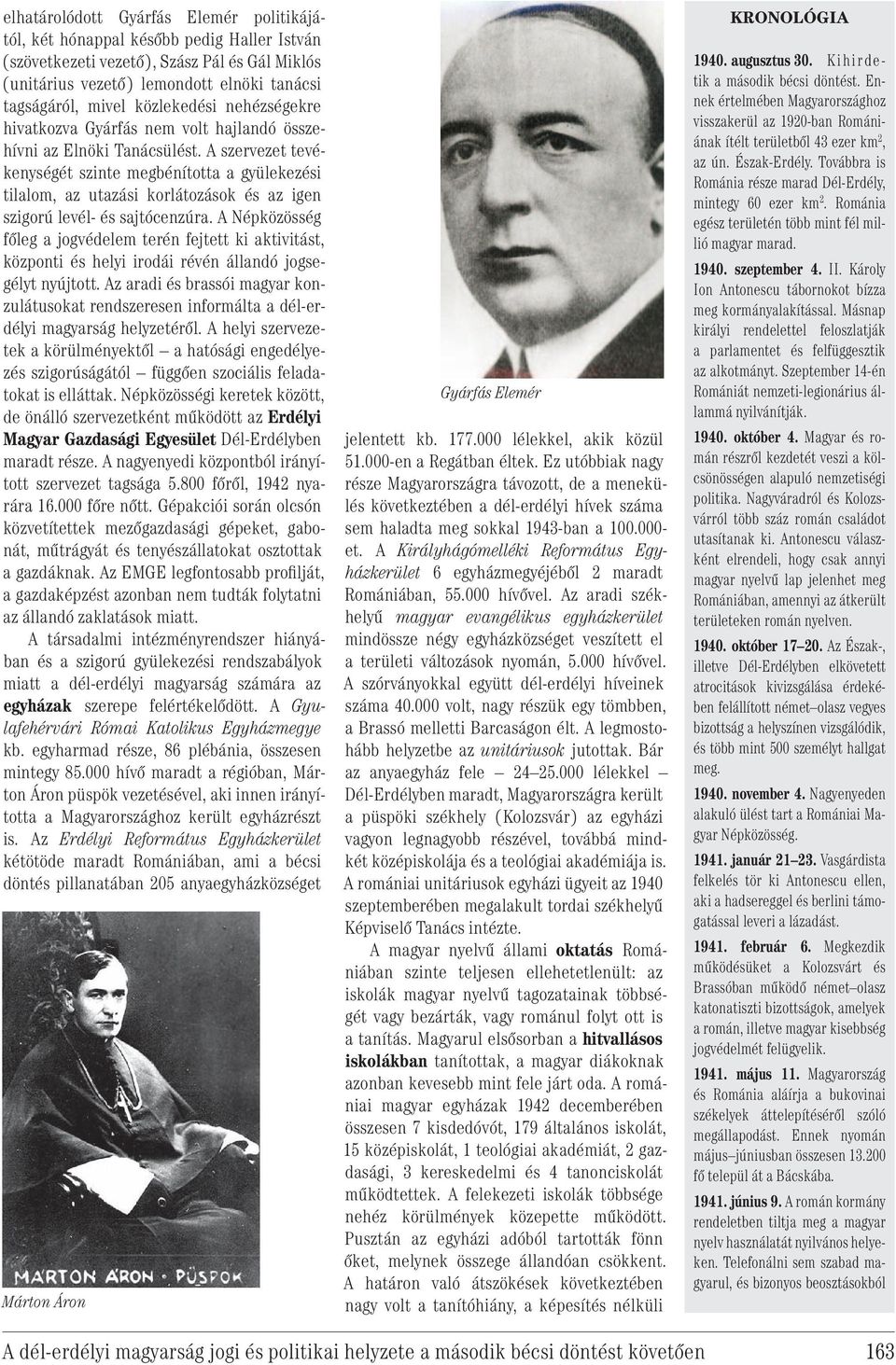 A szervezet tevékenységét szinte megbénította a gyülekezési tilalom, az utazási korlátozások és az igen szigorú levél- és sajtócenzúra.