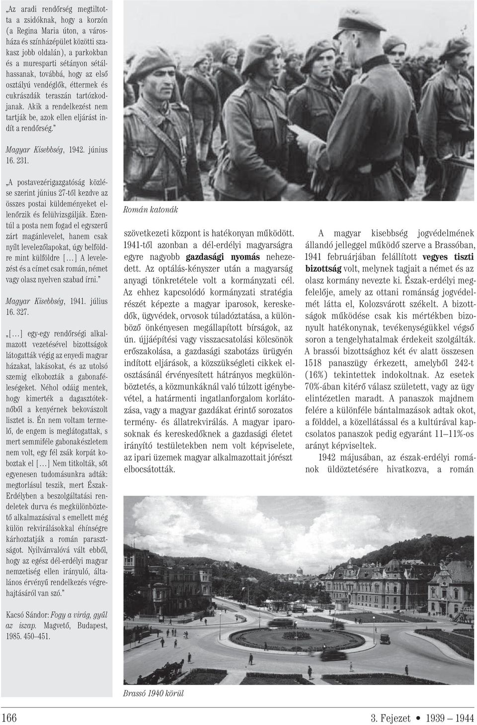 231. A postavezérigazgatóság közlése szerint június 27-től kezdve az összes postai küldeményeket ellenőrzik és felülvizsgálják.