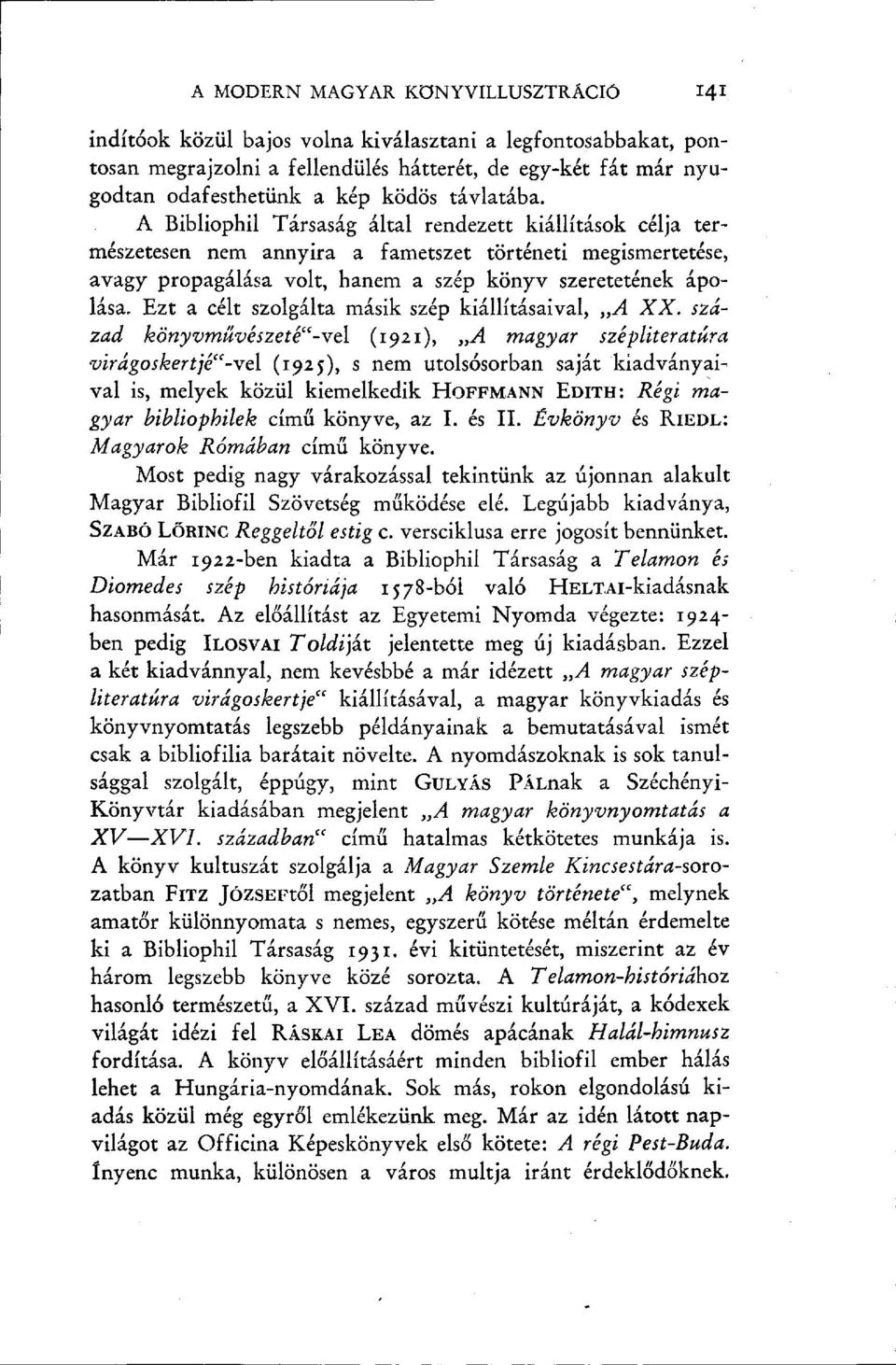 Ezt a célt szolgálta másik szép kiállításaival, A XX.
