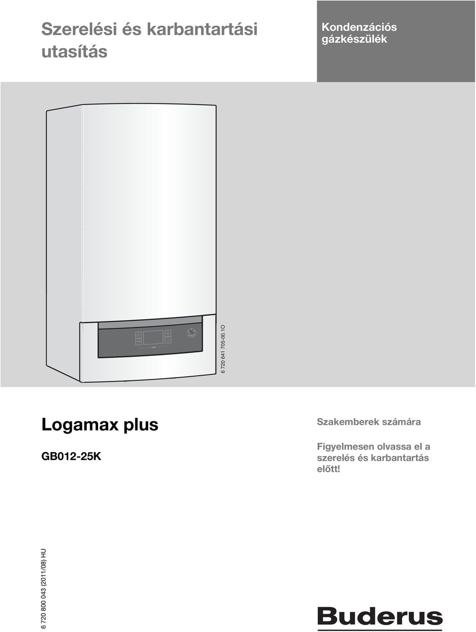 1O Logamax plus GB012-25K Szakemberek számára