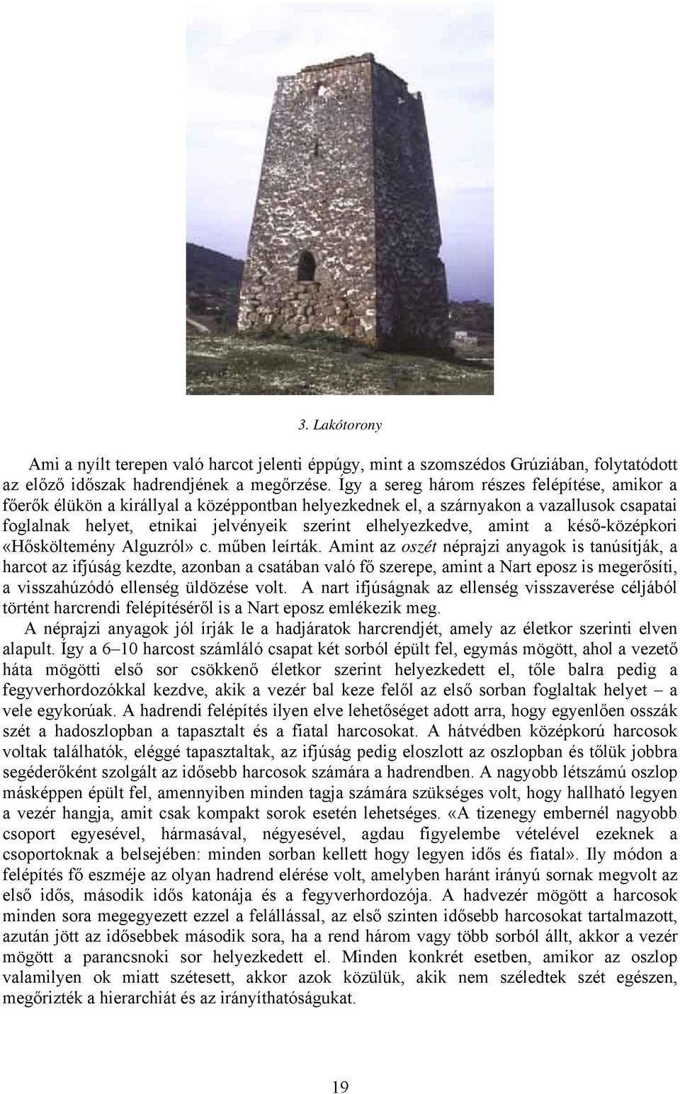 amint a késő-középkori «Hősköltemény Alguzról» c. műben leírták.