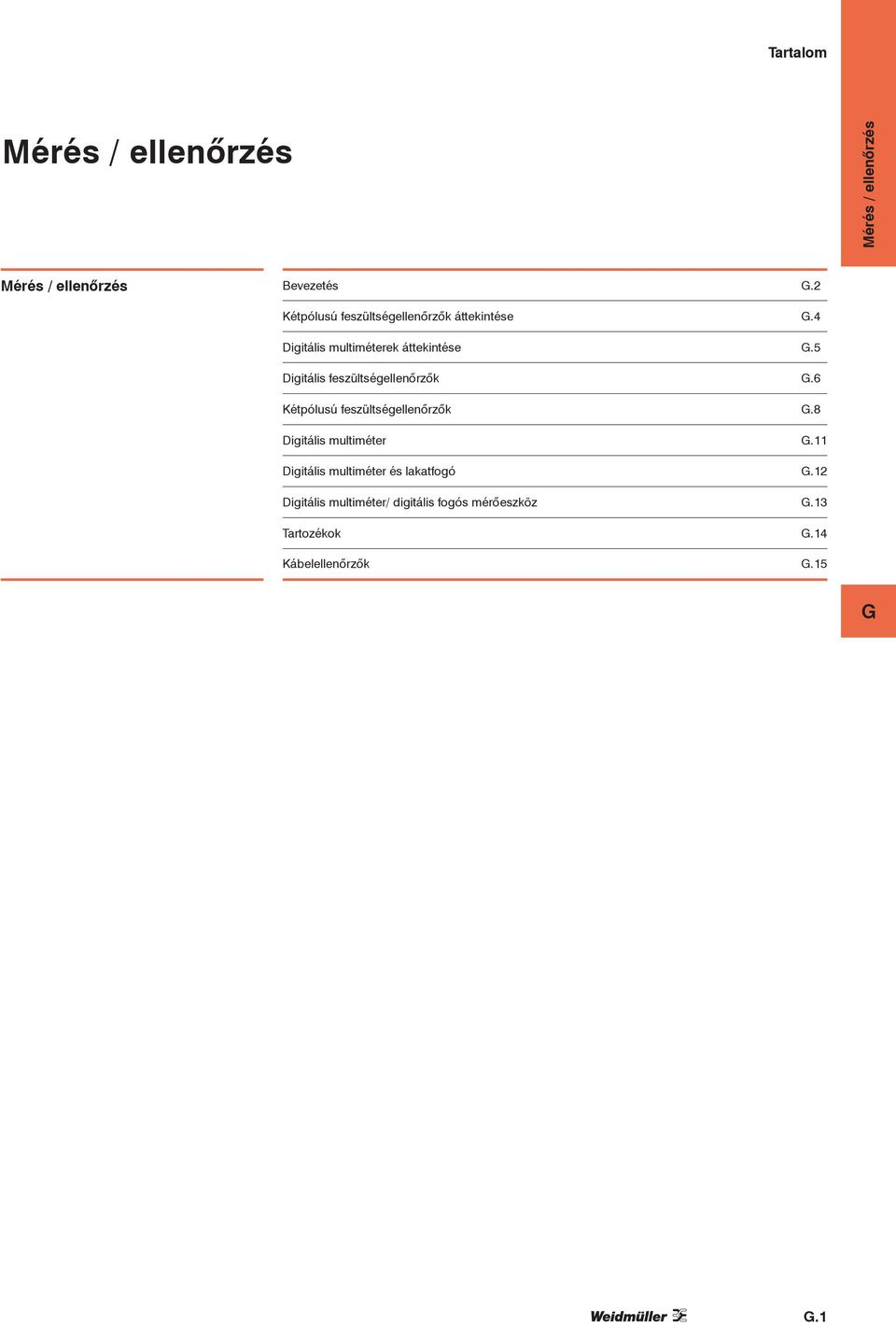 Mérés / ellenőrzés. Tartalom. Mérés / ellenőrzés. Mérés / ellenőrzés  Bevezetés G.2 G.1. Kétpólusú feszültségellenőrzők áttekintése G. - PDF  Ingyenes letöltés