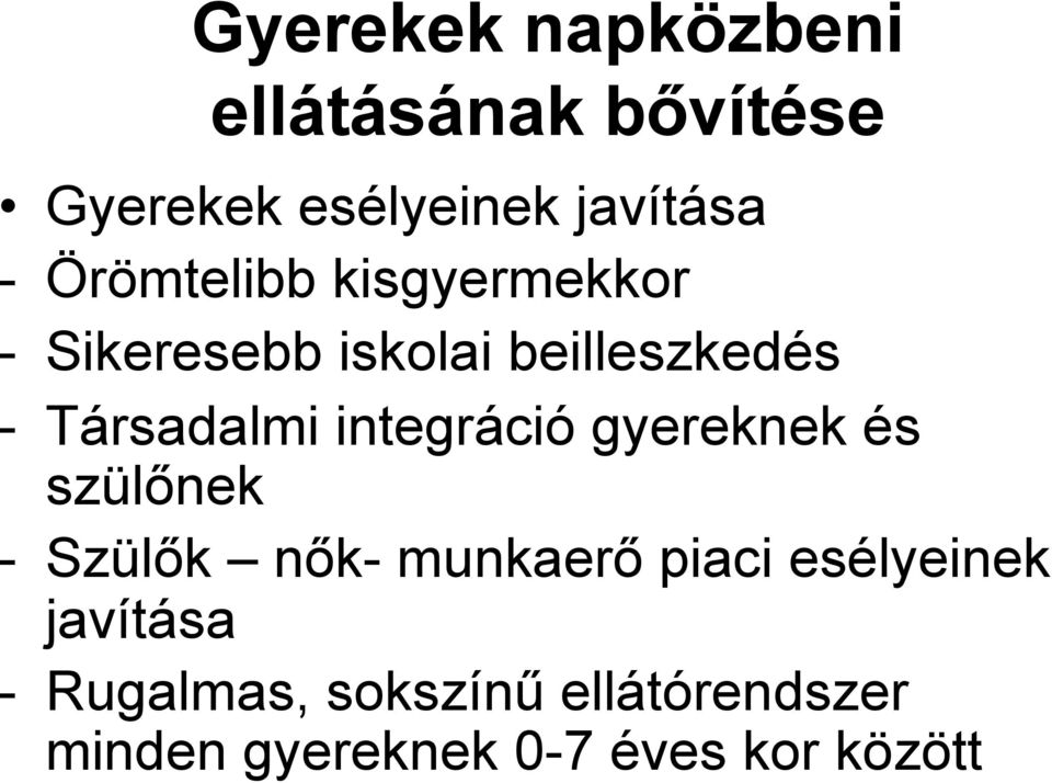 integráció gyereknek és szülőnek - Szülők nők- munkaerő piaci esélyeinek