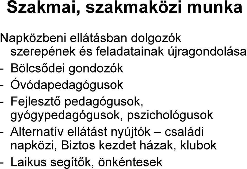 Fejlesztő pedagógusok, gyógypedagógusok, pszichológusok - Alternatív