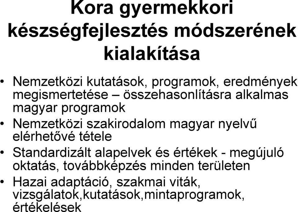 magyar nyelvű elérhetővé tétele Standardizált alapelvek és értékek - megújuló oktatás,