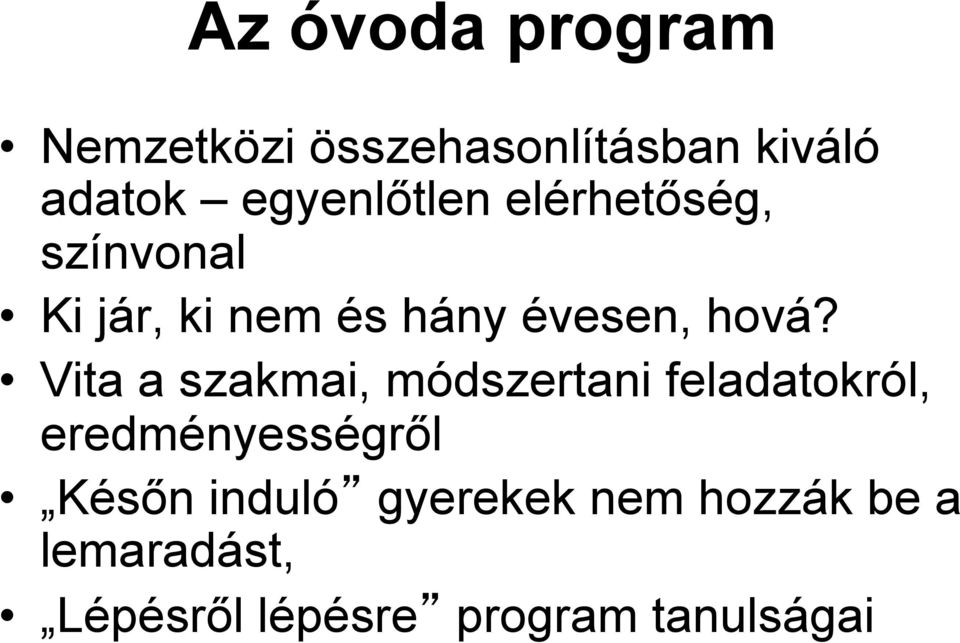 hová? Vita a szakmai, módszertani feladatokról, eredményességről