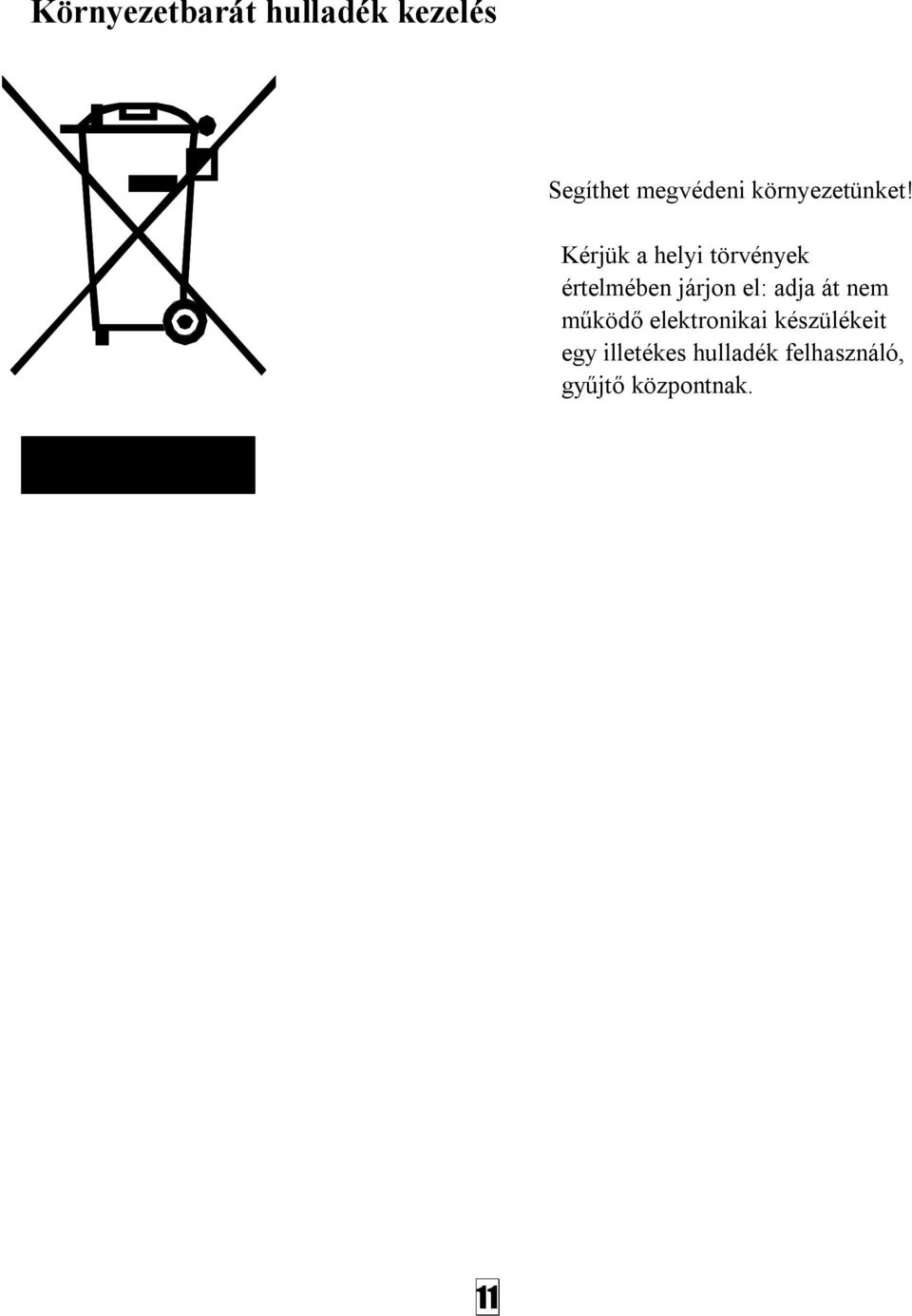 Kérjük a helyi törvények értelmében járjon el: adja