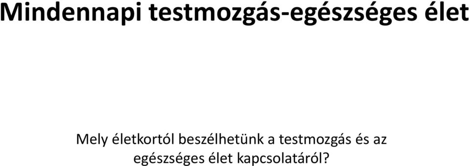 Mely életkortól beszélhetünk