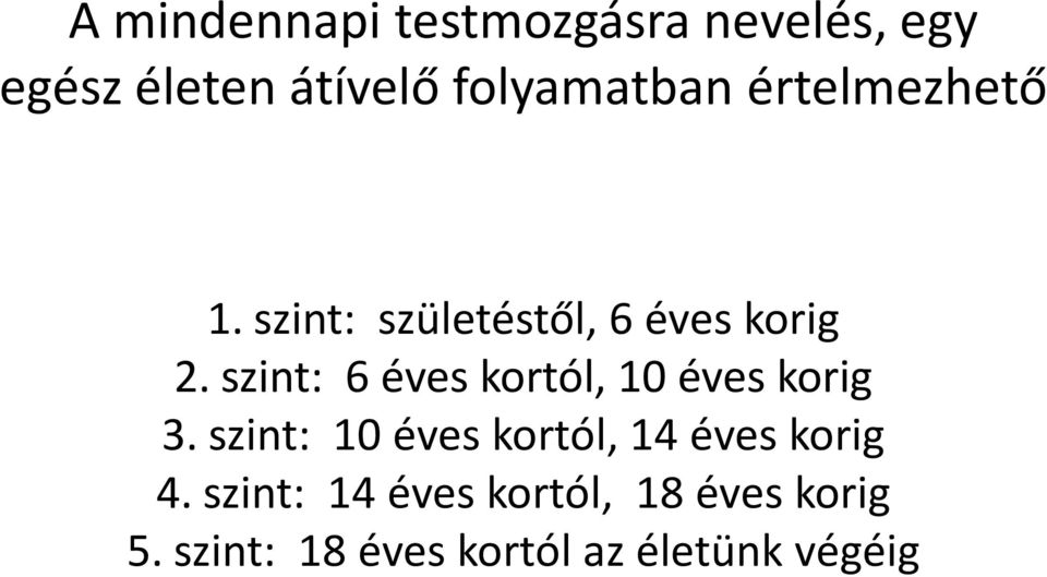 szint: 6 éves kortól, 10 éves korig 3.