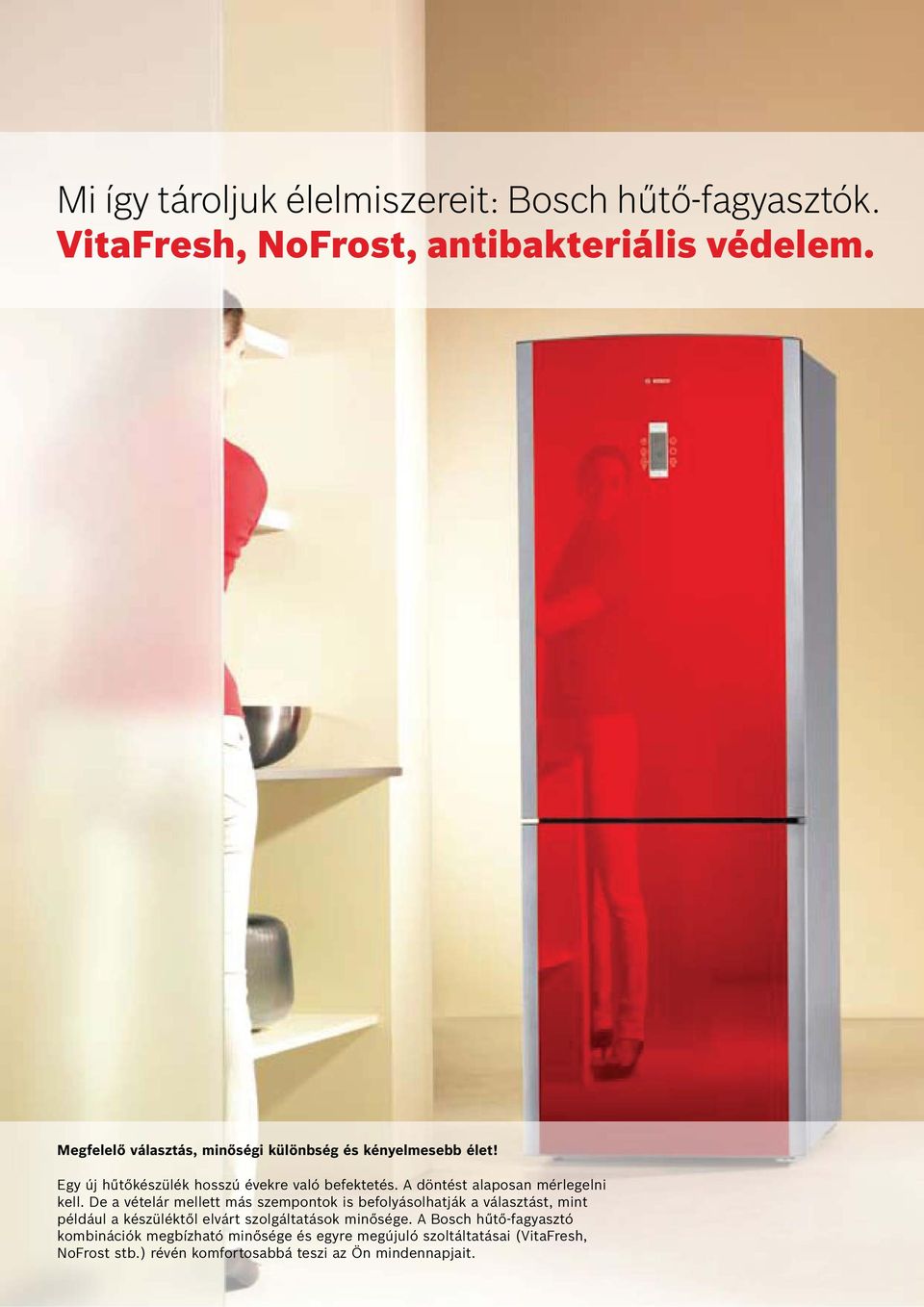 döntést alaposan mérlegelni kell.