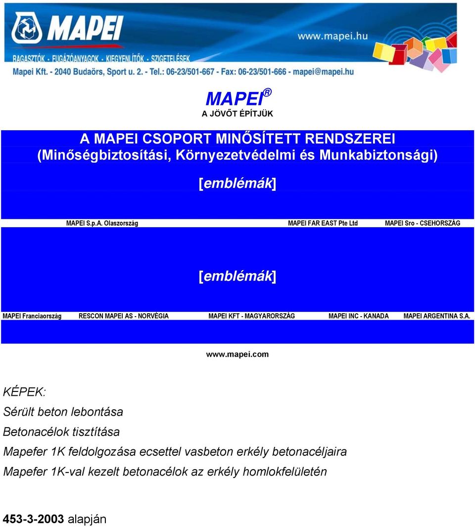 MAPEI KFT - MAGYARORSZÁG MAPEI INC - KANADA MAPEI ARGENTINA S.A. www.mapei.