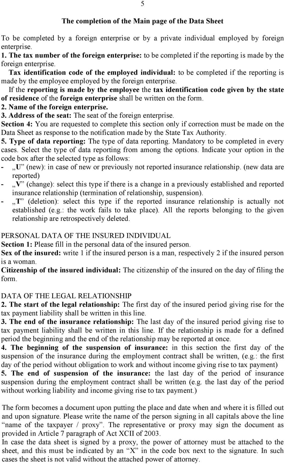 Tax identification code of the employed individual: to be completed if the reporting is made by the employee employed by the foreign enterprise.