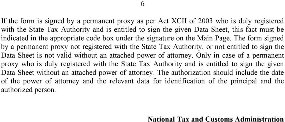 The form signed by a permanent proxy not registered with the State Tax Authority, or not entitled to sign the Data Sheet is not valid without an attached power of attorney.
