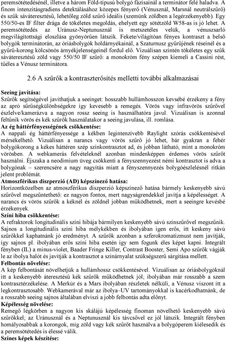 Egy 550/50-es IF filter drága de tökéletes megoldás, ehelyett egy sötétzöld W58-as is jó lehet.